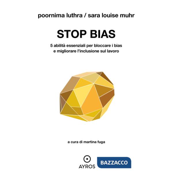Stop bias. 5 abilità essenziali per bloccare i bias e migliorare l'inclusione sul lavoro