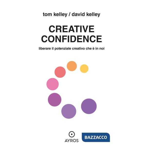 Creative confidence. Liberare il potenziale creativo che è in noi