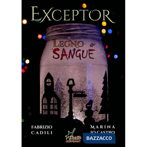 Exceptor. Legno e sangue