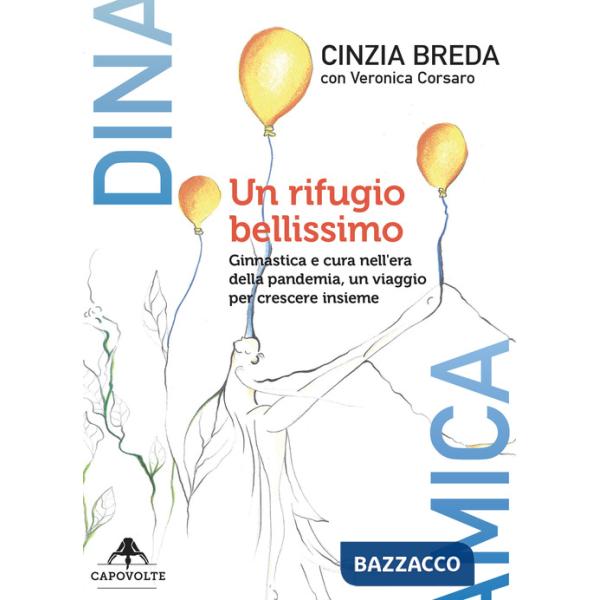 Rifugio bellissimo. Ginnastica e cura nell'era della pandemia, un viaggio per crescere insieme (Un)