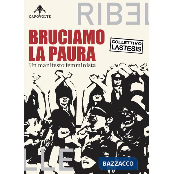 Bruciamo la paura. Un manifesto femminista