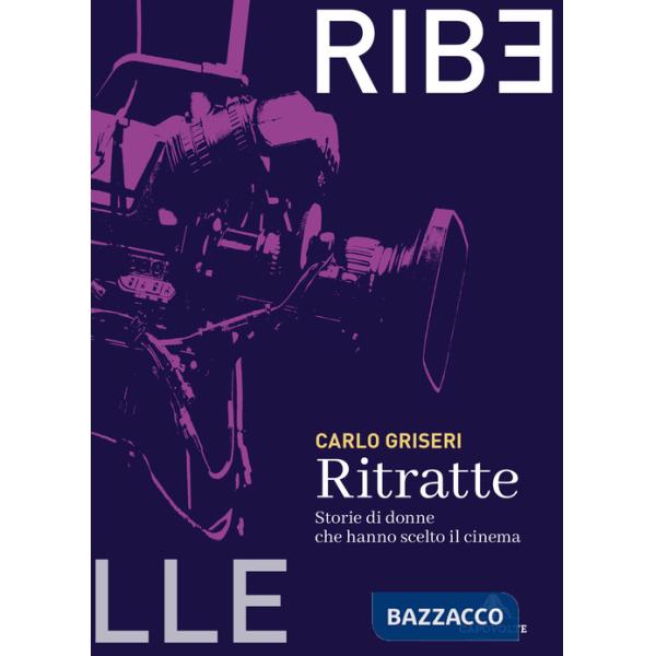 Ritratte. Storie di donne che hanno scelto il cinema