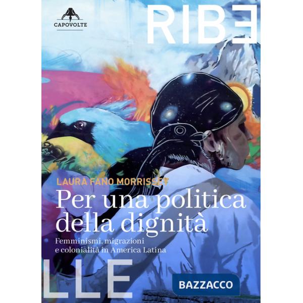 Per una politica della dignità. Femminismi, migrazioni e colonialità in America Latina