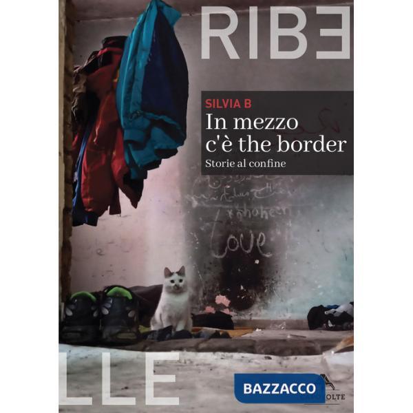 In mezzo c'è the border. Storie al confine
