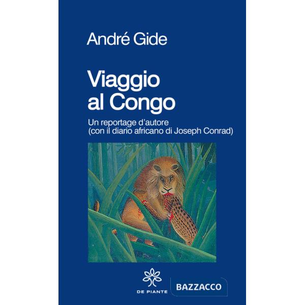 Viaggio al Congo. Un reportage d'autore (con il diario africano di Joseph Conrad)