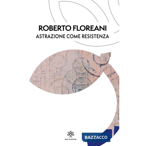 Astrazione come resistenza. Ediz. critica