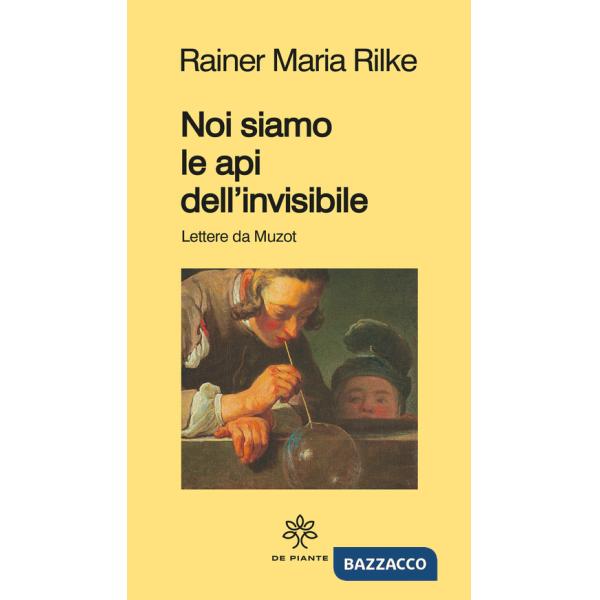 Noi siamo le api dell'invisibile. Lettere da Muzot