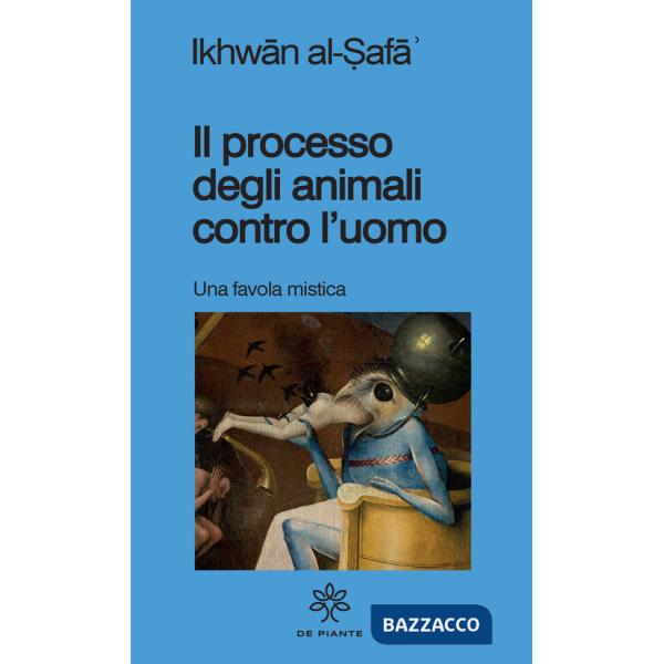 Processo degli animali contro l'uomo. Una favola mistica (Il)