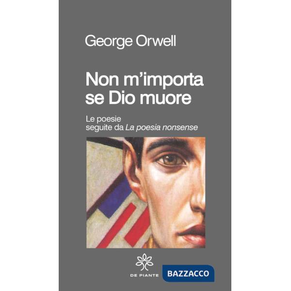Non m'importa se Dio muore. Le poesie seguite da «La poesia nonsense»