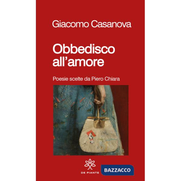 Obbedisco all'amore. Poesie scelte da Piero Chiara