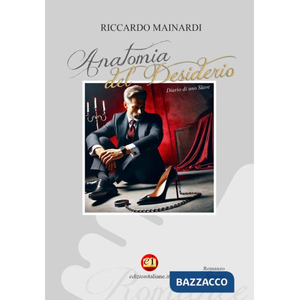 Anatomia del desiderio. Diario di uno Slave. Ediz. integrale