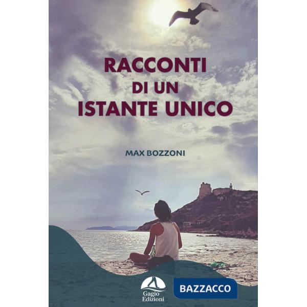 Racconti di un istante unico. Ediz. illustrata