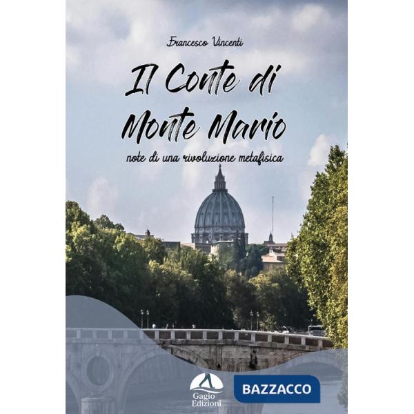 Conte di Monte Mario. Note di una rivoluzione metafisica (Il)