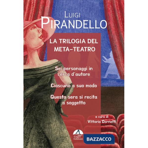 Trilogia del meta-teatro. Sei personaggi in cerca d'autore-Ciascuno a suo modo-Stasera si recita a soggetto (La)