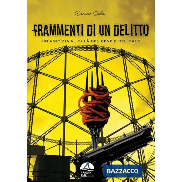 Frammenti di un delitto. Un'amicizia al di là del bene e del male