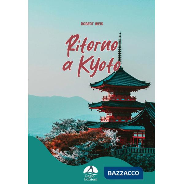 Ritorno a Kyoto. Ediz. illustrata