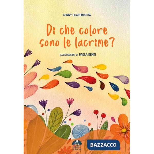 Di che colore sono le lacrime? Ediz. illustrata