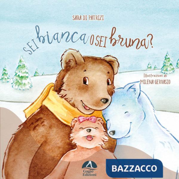Sei bianca o sei bruna? Ediz. illustrata
