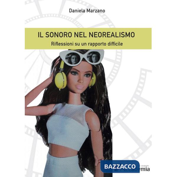 Sonoro nel Neorealismo. Riflessioni su un rapporto difficile (Il)