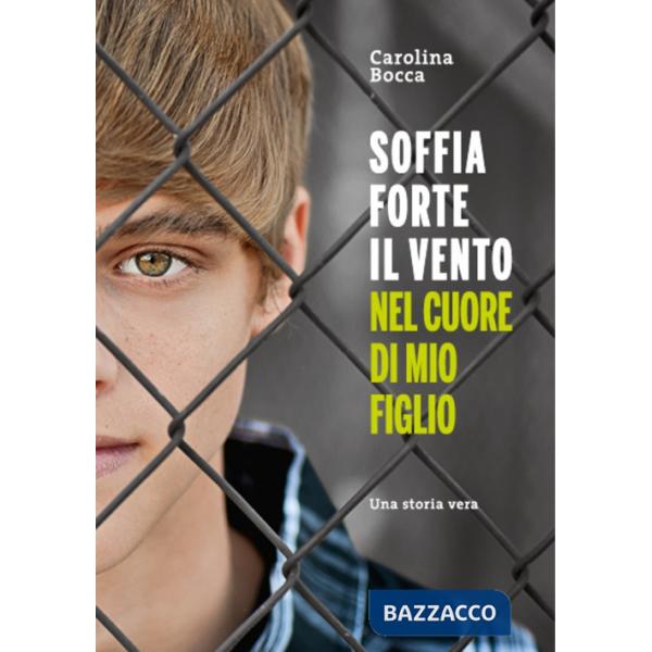 Soffia forte il vento nel cuore di mio figlio