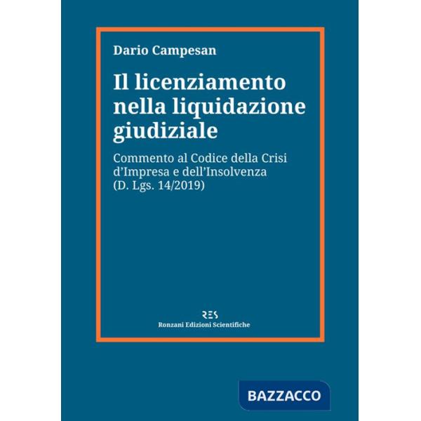 Licenziamento nella liquidazione giudiziale. Commento al codice della crisi d'impresa e dell'insolvenza (D. Lgs. 14/2019) (Il)