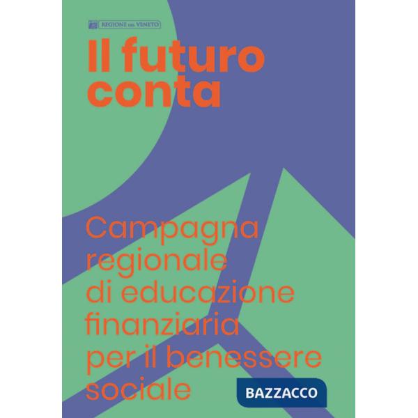 Futuro conta. Campagna regionale di educazione finanziaria per il benessere sociale (Il)