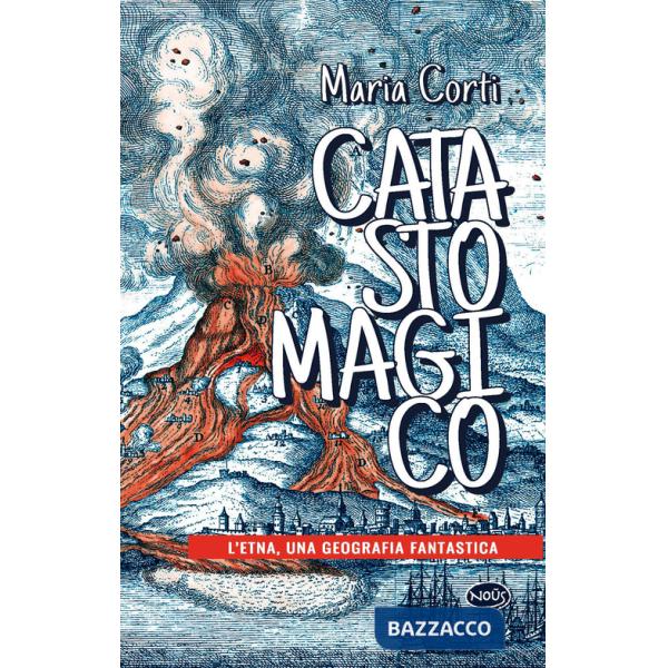 Catasto magico. L'Etna, una geografia fantastica