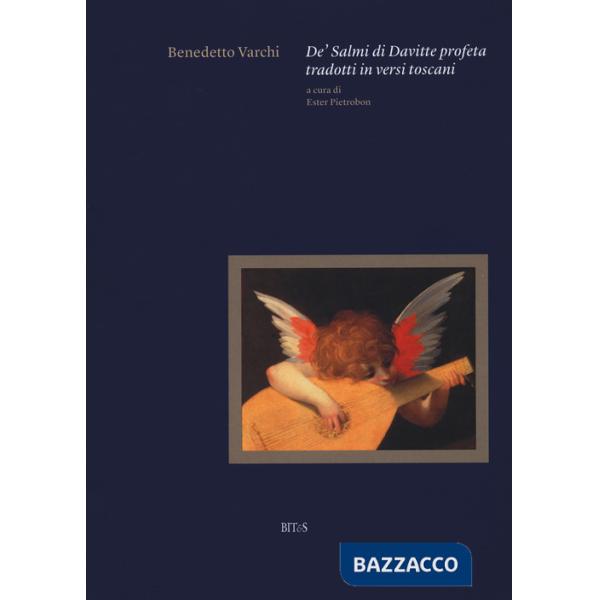 De' salmi di Davitte profeta tradotti in versi toscani. Ediz. critica