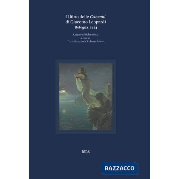 Libro delle canzoni di Giacomo Leopardi. Bologna, 1824 (Il)