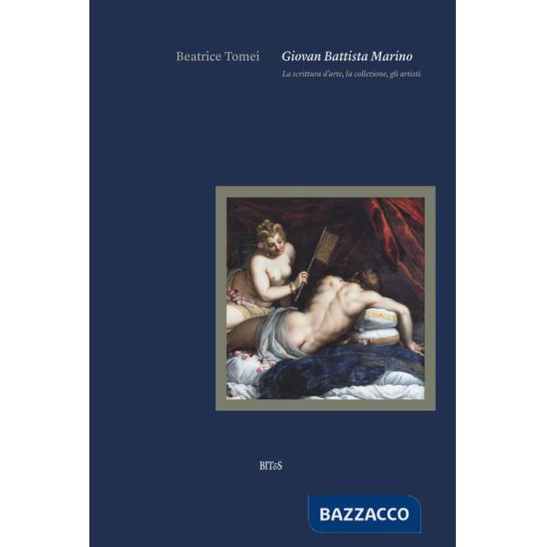 Giovan Battista Marino. La scrittura d'arte, la collezione, gli artisti