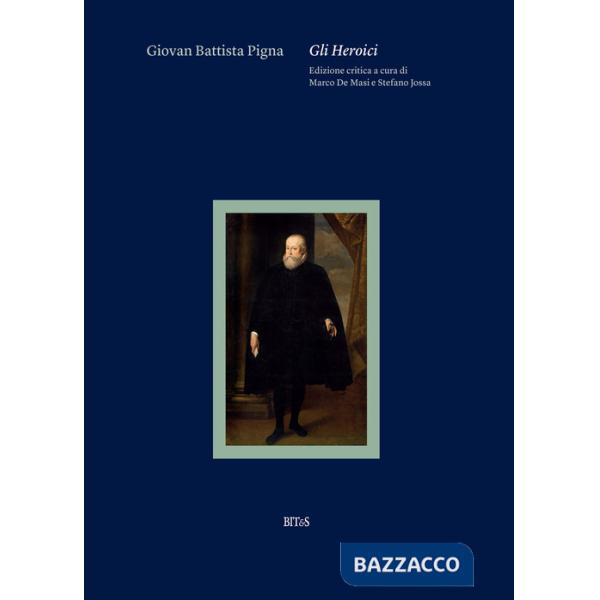 Giovan Battista Pigna. Gli Heroici