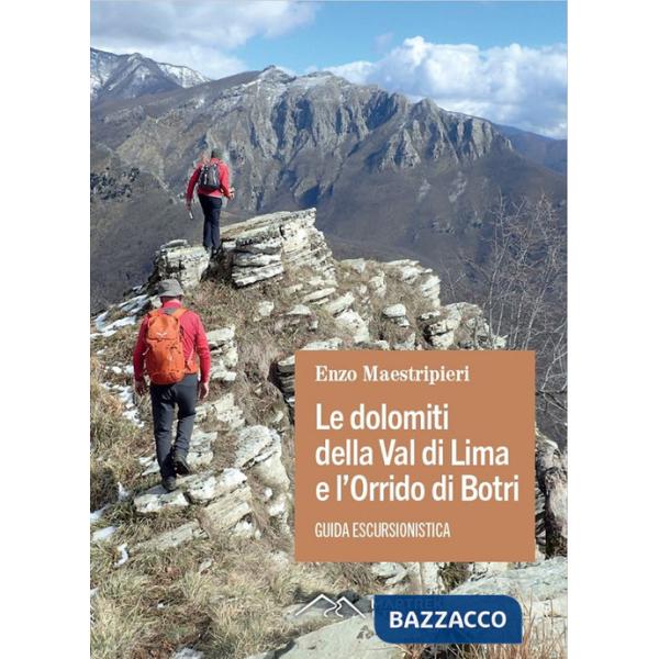 Dolomiti della Val di Lima e l'Orrido di Botri. Guida escursionistica. Nuova ediz. (Le)