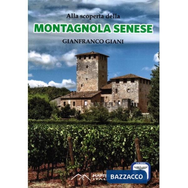 Alla scoperta della montagnola senese. Ediz. integrale