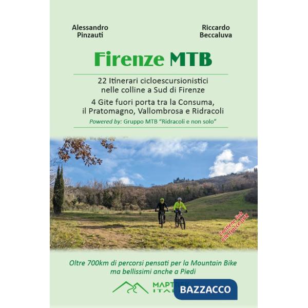Firenze MTB. 22 itinerari cicloescursionistici nelle colline a sud di Firenze. 4 gite fuori porta tra la Consuma, il Pratomagno,