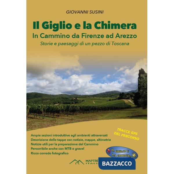 Giglio e la Chimera. In cammino da Firenze ad Arezzo. Nuova ediz. (Il)