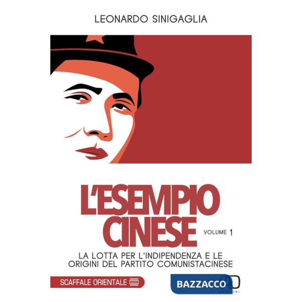 Esempio cinese (L'). Vol. 1: La lotta per l'indipendenza e le origini del partito comunista cinese