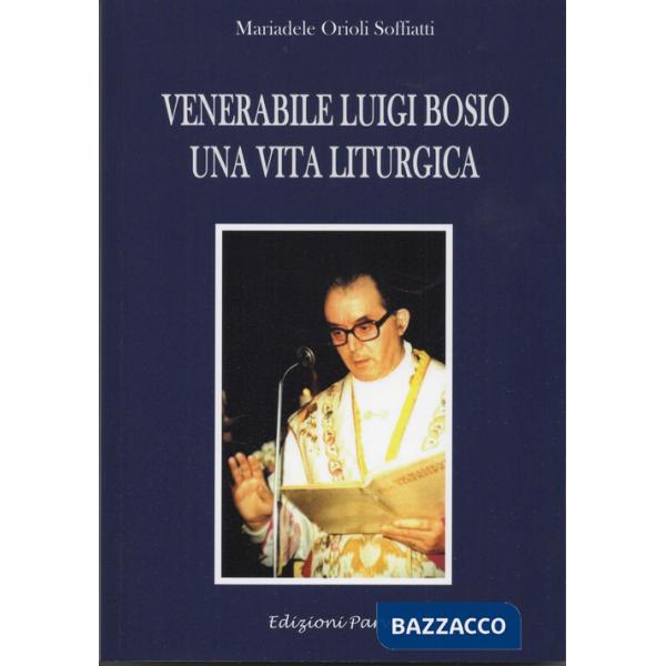 Venerabile Luigi Bosio. Una vita liturgica