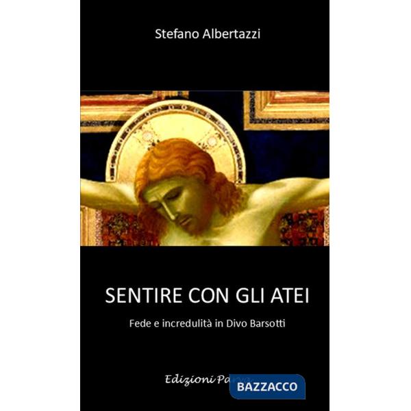Sentire con gli atei. Fede e incredulità in Divo Barsotti