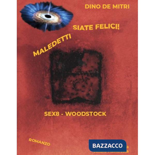 Maledetti siate felici! Sex8 Woodstock
