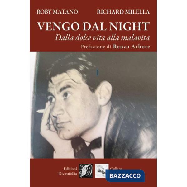 Vengo dal night. Dalla dolce vita alla malavita
