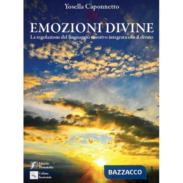 Emozioni divine. (La regolazione del linguaggio emotivo integrata con il divino)