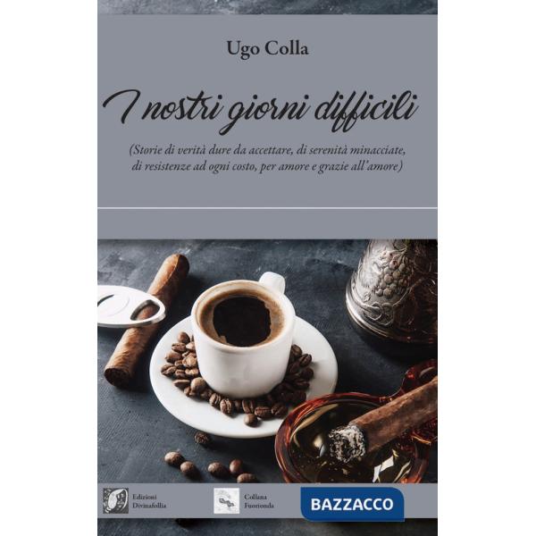 Nostri giorni difficili (I)