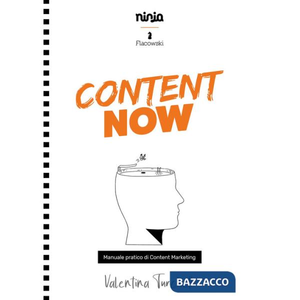 Content now. Manuale pratico di content marketing