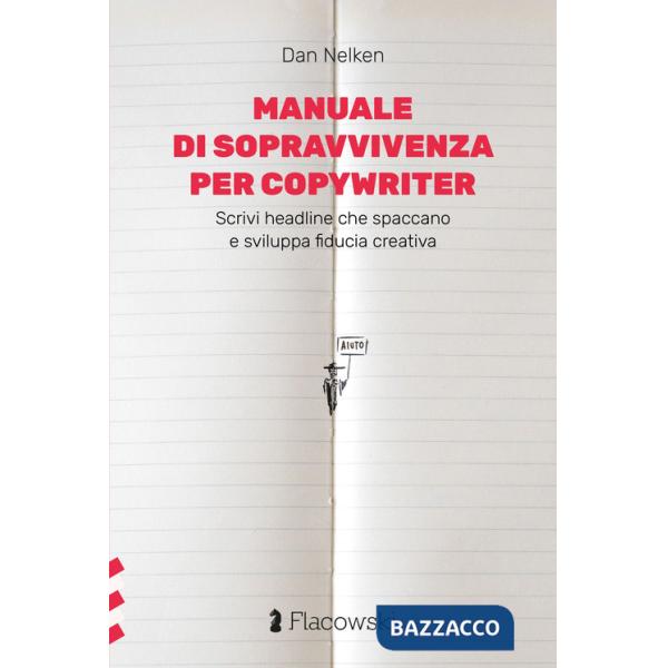 Manuale di sopravvivenza per copywriter. Scrivi headline che spaccano e sviluppa fiducia creativa
