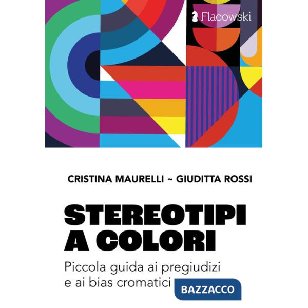 Stereotipi a colori. Piccola guida ai pregiudizi e ai bias cromatici. Ediz. illustrata