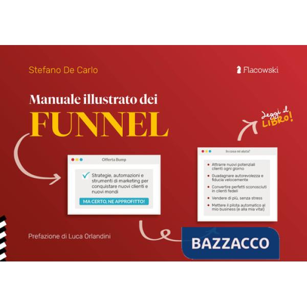 Manuale illustrato dei funnel. Strategie, automazioni e strumenti di marketing per conquistare nuovi clienti e nuovi mondi