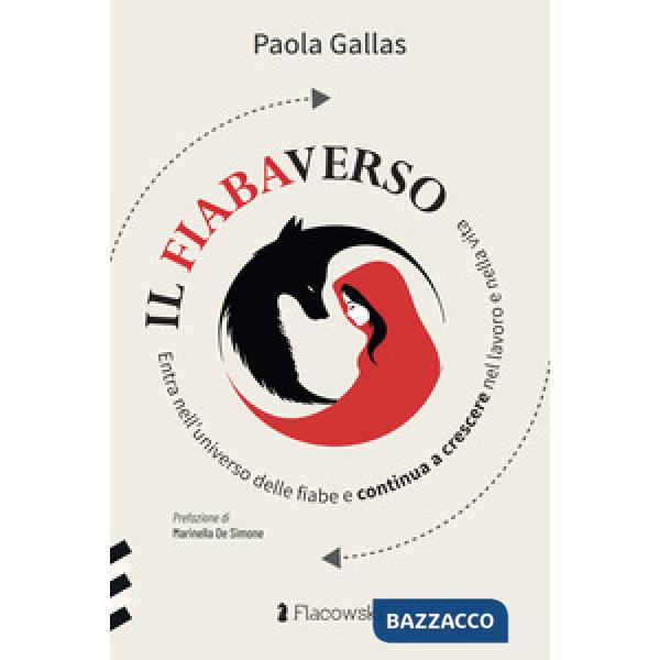 Fiabaverso. Entra nell'universo delle fiabe e continua a crescere nel lavoro e nella vita (Il)