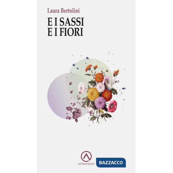 E i sassi e i fiori