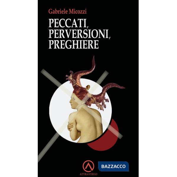 Peccati, perversioni, preghiere