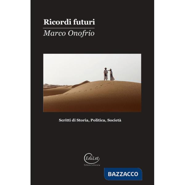 Ricordi futuri. Scritti di storia, politica, società